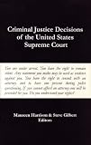 Criminal Justice Decisions of the United States Supreme Court
