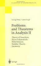 Problems and Theorems in Analysis. Volume II: Theory of Functions. Zeros. Polynomials. Determinants. Number Theory. Geometry