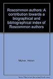 Roscommon authors : a contribution towards a biographical and bibliographical index of Roscommon authors