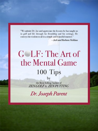 GOLF: The Art of the Mental Game - Less Frustration, More Consistency, Lower Scores (TEXT ONLY EDITION)