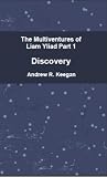 Discovery - The Multiventures of Liam Yliad Part 1 (The Mutiventures of Liam Yliad)