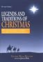 Legends and Traditions of Christmas: Devotional Ideas for Family and Group Use During Advent