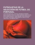 Futbolistas de la selección de fútbol de Portugal: Cristiano Ronaldo, Luís Figo, Ricardo Quaresma, Deco, Ricardo Carvalho, Simão Sabrosa (Spanish Edition)