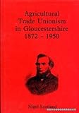 Agricultural trade unionism in Gloucestershire, 1872-1950