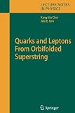 Quarks and Leptons From Orbifolded Superstring (Lecture Notes in Physics)
