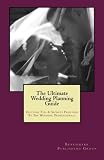 The Ultimate Wedding Planning Guide: Exciting Tips & Secrets Provided By Top Wedding Professionals