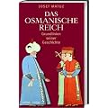 Das Osmanische Reich: Grundlinien seiner Geschichte
