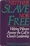 Neither Slave Nor Free: Helping Women Answer the Call to Church Leadership