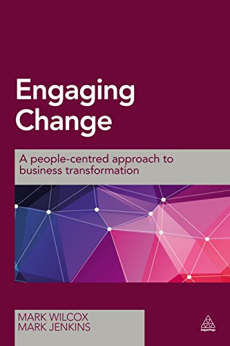 Engaging Change: A People-Centred Approach to Business Transformation