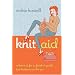 Knit Aid: A Learn It, Fix It, Finish It Guide for Knitters on the Go