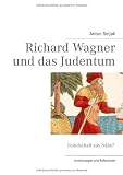 Produkt-Bild: Richard Wagner und das Judentum: Feindschaft aus N&auml;he? Anmerkungen und Reflexionen