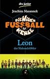 Die Wilden Fu&szlig;ballkerle Leon der Slalomdribbler: Band 1 - Joachim Masannek