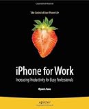 iPhone for Work: Increasing Productivity for Busy Professionals (Books for Professionals by Professionals)