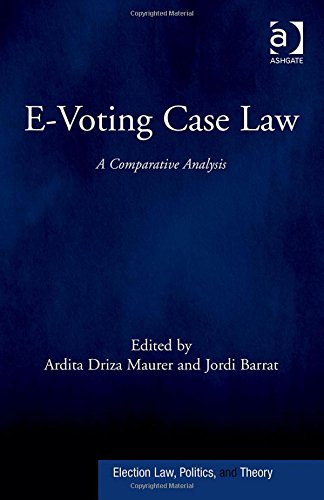 E-Voting Case Law: A Comparative Analysis (Election Law, Politics, and Theory)
