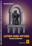 Luther ohne Mythos: Das B�se im Refor...