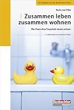 Zusammen leben zusammen wohnen: Was Paare ohne Trauschein wissen m�ssen - Karin von Fl�e