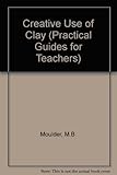 The creative use of clay in first and middle schools