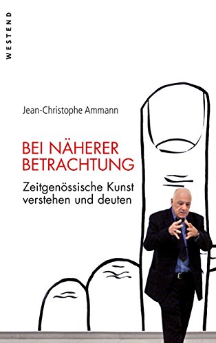 Bei näherer Betrachtung: Zeitgenössische Kunst verstehen und deuten (German Edition)