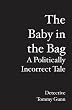 The Baby in the Bag: A Politically Incorrect Tale