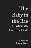 The Baby in the Bag: A Politically Incorrect Tale