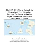 Review ICON Group International, Inc.  / The 2007-2012 World Outlook for Natural and True Flavoring Extracts, Emulsions, and Other Liquid Flavors in Containers of More Than 8 Ounces
