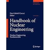 Handbook of Nuclear Engineering: Vol. 1: Nuclear Engineering Fundamentals; Vol. 2: Reactor Design; Vol. 3: Reactor Analysis; Vol. 4: Reactors of ... Waste Disposal and Safeguards