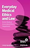 Everyday medical ethics and law
