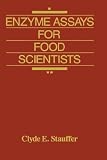 Enzyme Assays for Food Scientists