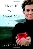 Image of Here If You Need Me: A True Story