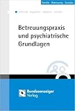 Betreuungspraxis und psychiatrische Grundlagen