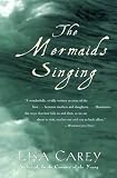The Mermaids Singing (0380815591) by Lisa Carey