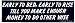 EARLY TO BED, EARLY TO RISE TILL YOU MAKE ENOUGH MONEY TO DO OTHERWISE decal bumper sticker