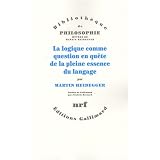 La logique comme question en qu�te de la pleine essence du langagepar Martin Heidegger