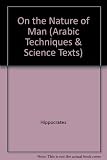 Kitab buqrat fi tabiat al-insan (Hippocrates: On the nature of man) : edited and translated from the Arabic! with introduction, notes and glossary, by J.N. Mattock and M.C. Lyons
