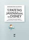 Só os patetas jantam mal na Disney (Portuguese Edition)