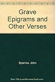 Grave Epigrams and other verses
