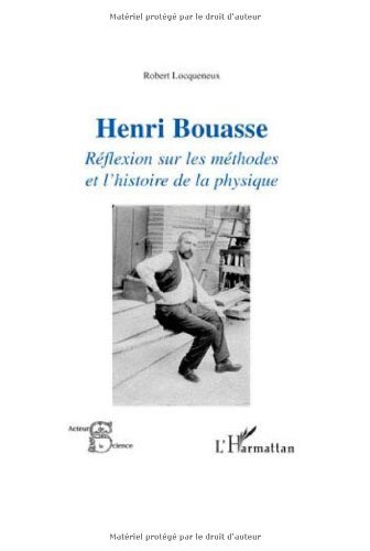 Download Henri Bouasse : Réflexion sur les méthodes et l'histoire de la physique Download Henri Bouasse : Réflexion sur les méthodes et l'histoire de la physique