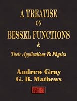 A Treatise On Bessel Functions and Their Applications To Physics