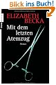 Mit dem letzten Atemzug: Roman