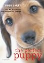 The Perfect Puppy: Britain's Number One Puppy Care Book