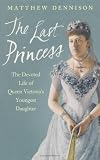 Cover of The Last Princess by Matthew Dennison 0753823470
