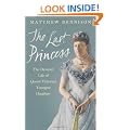 The Last Princess: The Devoted Life of Queen Victoria's youngest daughter