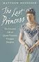 The Last Princess: The Devoted Life of Queen Victoria's youngest daughter