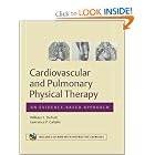 Cardiovascular and Pulmonary Physical Therapy : An Evidence-based Approach by William DeTurk and Lawrence Cahalin
