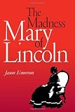 The Madness of Mary Lincoln