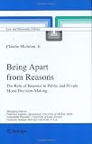 Being apart from reasons : the role of reasons in public and private moral decision-making