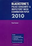 Blackstone's Police Sergeants' & Inspectors' Mock Examination Paper 2010 (Blackstone's Police Sergeants' & Inspectors' Mock Examination Paper)