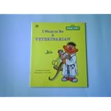 I Want to be a Veterinarian (I Want to Be Book)