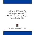 A Practical Treatise On The Surgical Diseases Of The Genito-Urinary Organs Including Syphilis by W. H. Van Buren and E. L. Keyes
