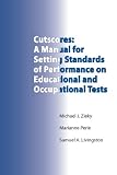 Cutscores: A Manual For Setting Standards Of Performance On Educational And Occupational Tests (Volume 1)